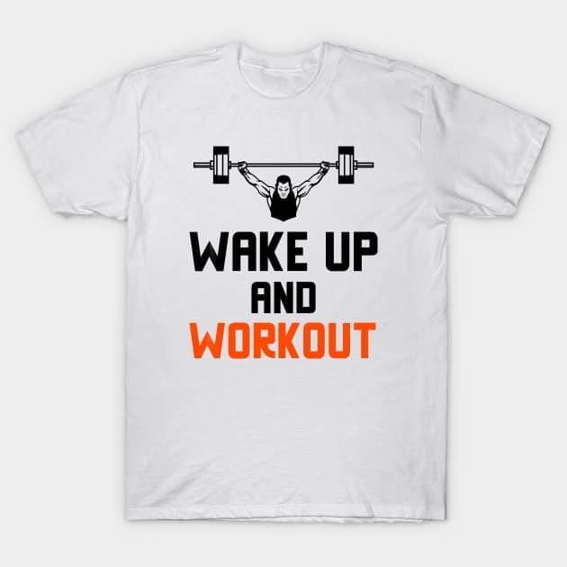 Wake Up And Workout T-Shirt by Jitesh Kundra